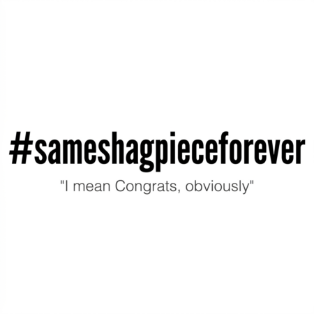 Same Shagpiece Forever