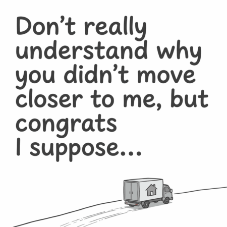 Didn't Move Closer?