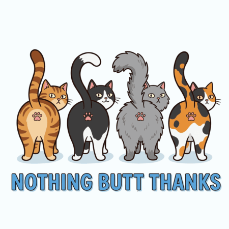 Nothing Butt Thanks