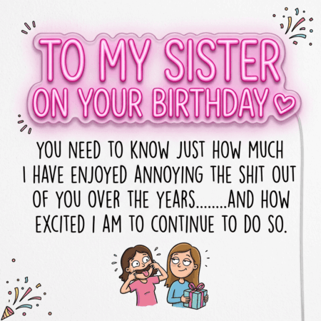 Enjoyed Annoying You Sister